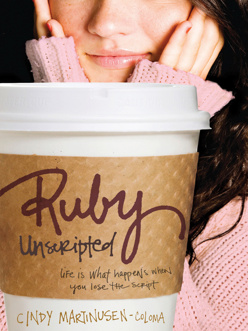 Title details for Ruby Unscripted by Cindy Martinusen Coloma - Available